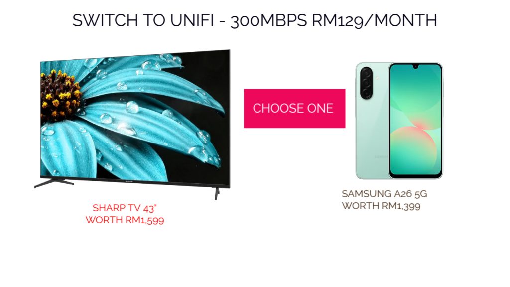 Switch to Unifi and get Free TV or Samsung A26 HP
